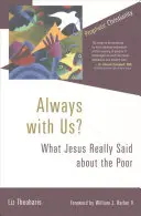 Immer mit uns?: Was Jesus wirklich über die Armen gesagt hat - Always with Us?: What Jesus Really Said about the Poor