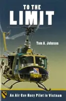 Bis an die Grenze: Ein Air Cav Huey Pilot in Vietnam - To the Limit: An Air Cav Huey Pilot in Vietnam