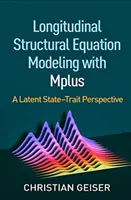 Längsschnittliche Strukturgleichungsmodellierung mit Mplus: Eine latente State-Trait-Perspektive - Longitudinal Structural Equation Modeling with Mplus: A Latent State-Trait Perspective