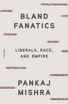 Biedere Fanatiker: Liberale, Ethnien und das Empire - Bland Fanatics: Liberals, Race, and Empire