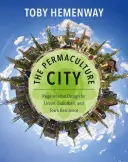 Die Permakultur-Stadt: Regeneratives Design für die Widerstandsfähigkeit von Städten, Vorstädten und Gemeinden - The Permaculture City: Regenerative Design for Urban, Suburban, and Town Resilience