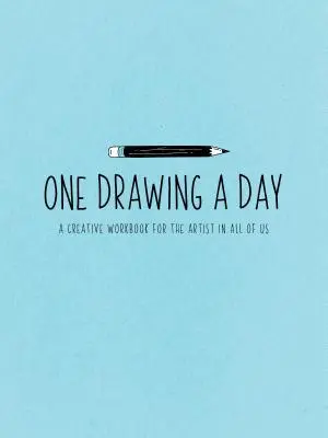 Eine Zeichnung pro Tag: Ein kreatives Arbeitsbuch für den Künstler in dir - One Drawing a Day: A Creative Workbook for the Artist in You