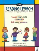 Die Lesestunde: Bringen Sie Ihrem Kind in 20 einfachen Lektionen das Lesen bei - The Reading Lesson: Teach Your Child to Read in 20 Easy Lessons