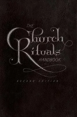 Das Handbuch der Kirchenrituale: Zweite Auflage - The Church Rituals Handbook: Second Edition