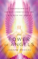 Die Macht der Engel: Entdecken Sie, wie Sie sich mit den Engeln verbinden, mit ihnen kommunizieren und heilen können - Power of Angels: Discover How to Connect, Communicate, and Heal with the Angels