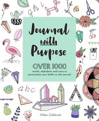 Journal with Purpose: Über 1000 Motive, Alphabete und Icons für Ihr Bullet oder Dot Journal - Journal with Purpose: Over 1000 Motifs, Alphabets and Icons to Personalize Your Bullet or Dot Journal