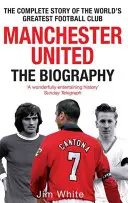 Manchester United: Die Biographie - Manchester United: The Biography