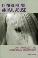 Konfrontation mit Tiermissbrauch: Recht, Kriminologie und die Beziehungen zwischen Mensch und Tier - Confronting Animal Abuse: Law, Criminology, and Human-Animal Relationships