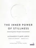 Innere Kraft der Stille - Ein praktischer Leitfaden für Therapeuten und Praktiker - Inner Power of Stillness - A practical guide for therapists and practitioners