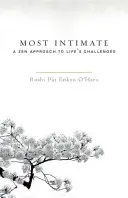 Das Intimste: Eine Zen-Annäherung an die Herausforderungen des Lebens - Most Intimate: A Zen Approach to Life's Challenges