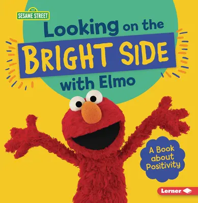 Mit Elmo auf die Sonnenseite schauen: Ein Buch über Positivität - Looking on the Bright Side with Elmo: A Book about Positivity