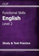 Functional Skills English Level 2 - Study & Test Practice (für 2021 und darüber hinaus) - Functional Skills English Level 2 - Study & Test Practice (for 2021 & beyond)