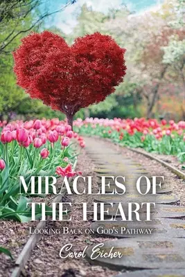 Wunder des Herzens: Ein Blick zurück auf Gottes Weg - Miracles of the Heart: Looking Back on God's Pathway