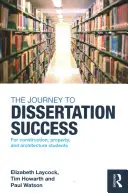 Der Weg zur erfolgreichen Dissertation - Für Studierende der Fachrichtungen Bauwesen, Immobilien und Architektur (Laycock Elizabeth (Sheffield Hallam University UK)) - Journey to Dissertation Success - For Construction, Property, and Architecture Students (Laycock Elizabeth (Sheffield Hallam University UK))