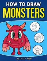 Wie man Monster malt: Eine einfache Schritt-für-Schritt-Anleitung für Kinder - How To Draw Monsters: An Easy Step-by-Step Guide for Kids