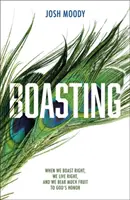 Rühmen: Wenn wir richtig prahlen, leben wir richtig und bringen viel Frucht zu Gottes Ehre - Boasting: When We Boast Right, We Live Right, and We Bear Much Fruit to God's Honor