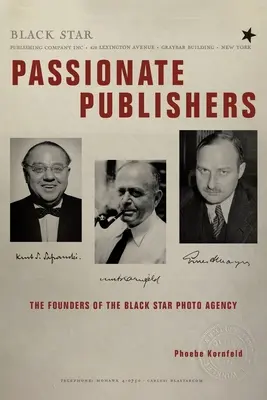 Passionierte Verleger: Die Gründer der Fotoagentur Black Star - Passionate Publishers: The Founders of the Black Star Photo Agency