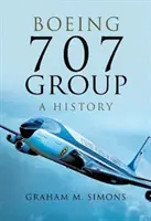 Boeing 707 Gruppe: Eine Geschichte - Boeing 707 Group: A History