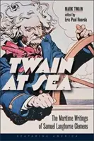 Twain auf See: Die maritimen Schriften von Samuel Langhorne Clemens - Twain at Sea: The Maritime Writings of Samuel Langhorne Clemens