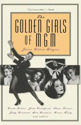 Die Golden Girls von MGM: Greta Garbo, Joan Crawford, Lana Turner, Judy Garland, Ava Gardner, Grace Kelly, und andere - The Golden Girls of MGM: Greta Garbo, Joan Crawford, Lana Turner, Judy Garland, Ava Gardner, Grace Kelly, and Others