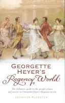 Georgette Heyers Regency-Welt - Georgette Heyer's Regency World