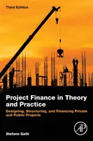 Projektfinanzierung in Theorie und Praxis: Planung, Strukturierung und Finanzierung privater und öffentlicher Projekte - Project Finance in Theory and Practice: Designing, Structuring, and Financing Private and Public Projects