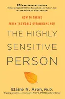 Die hochsensible Person: Wie Sie gedeihen, wenn die Welt Sie überwältigt - The Highly Sensitive Person: How to Thrive When the World Overwhelms You