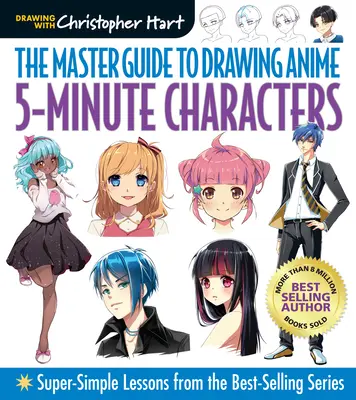 Master Guide zum Zeichnen von Anime: 5-Minuten-Charaktere: Supereinfache Lektionen aus der Bestsellerserie - Master Guide to Drawing Anime: 5-Minute Characters: Super-Simple Lessons from the Best-Selling Series