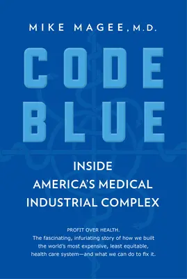 Code Blue: Amerikas medizinischer Industriekomplex - Code Blue: Inside America's Medical Industrial Complex