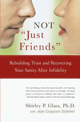 Nicht nur Freunde: Wiederherstellung des Vertrauens und Wiedererlangung der geistigen Gesundheit nach Untreue - Not Just Friends: Rebuilding Trust and Recovering Your Sanity After Infidelity