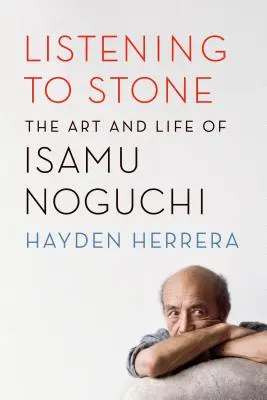 Dem Stein zuhören: Die Kunst und das Leben von Isamu Noguchi - Listening to Stone: The Art and Life of Isamu Noguchi