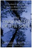 Die dunkle Nacht der Seele: Ein Psychiater erforscht den Zusammenhang zwischen Dunkelheit und spirituellem Wachstum - The Dark Night of the Soul: A Psychiatrist Explores the Connection Between Darkness and Spiritual Growth