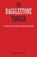 Der Ragglestone Todger: Eine Geschichte von gespenstischer Frechheit - The Ragglestone Todger: A Tale of Ghostly Naughtiness