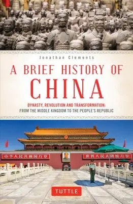 Eine kurze Geschichte Chinas: Dynastie, Revolution und Wandel: Vom Reich der Mitte zur Volksrepublik - A Brief History of China: Dynasty, Revolution and Transformation: From the Middle Kingdom to the People's Republic