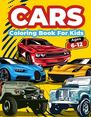 Cars Malbuch für Kinder im Alter von 6-12 Jahren: Coole Cars-Malvorlagen für Kinder und Jungen. Auto Mal- und Activity-Buch für Kinder, Jungen und Mädchen mit einem großen - Cars Coloring Book For Kids Ages 6-12: Cool Cars Coloring Pages For Children Boys. Car Coloring And Activity Book For Kids, Boys And Girls With A Big