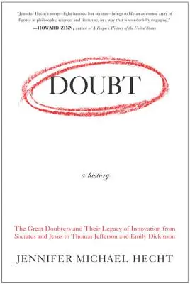 Zweifeln: Eine Geschichte: Die großen Zweifler und ihr Vermächtnis der Innovation von Sokrates und Jesus bis Thomas Jefferson und Emily Dickinson - Doubt: A History: The Great Doubters and Their Legacy of Innovation from Socrates and Jesus to Thomas Jefferson and Emily Dickinson