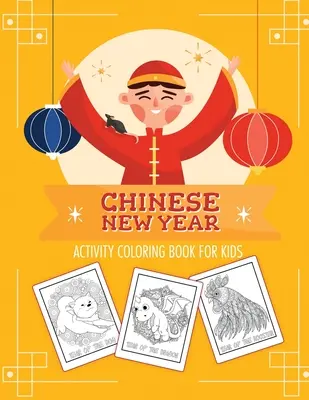 Chinesisches Neujahrs-Malbuch für Kinder: 2021 Jahr des Ochsen - Jugendbuch - Aktivitätsbuch für Kinder - Alter 3-10 - Frühlingsfest - Chinese New Year Activity Coloring Book For Kids: 2021 Year of the Ox - Juvenile - Activity Book For Kids - Ages 3-10 - Spring Festival