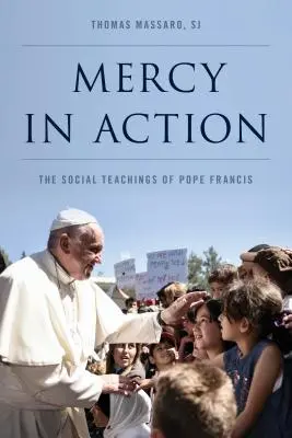 Barmherzigkeit in Aktion: Die Soziallehren von Papst Franziskus - Mercy in Action: The Social Teachings of Pope Francis