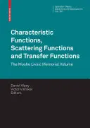 Charakteristische Funktionen, Streuungsfunktionen und Übertragungsfunktionen: Der Moshe Livsic Gedenkband - Characteristic Functions, Scattering Functions and Transfer Functions: The Moshe Livsic Memorial Volume