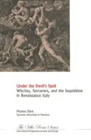 Im Bann des Teufels: Hexen, Zauberer und die Inquisition im Italien der Renaissance - Under the Devil's Spell: Witches, Sorcerers, and the Inquisition in Renaissance Italy