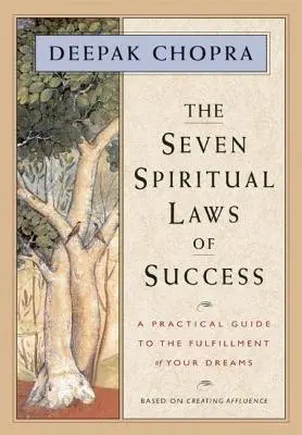 Die sieben spirituellen Gesetze des Erfolgs: Ein praktischer Leitfaden für die Erfüllung Ihrer Träume - The Seven Spiritual Laws of Success: A Practical Guide to the Fulfillment of Your Dreams