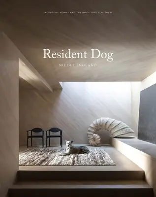 Resident Dog (Band Zwei): Unglaubliche Heime und die Hunde, die dort leben - Resident Dog (Volume Two): Incredible Homes and the Dogs Who Live There