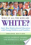 Was, wenn alle Kinder weiß sind? Multikulturelle Anti-Bias-Erziehung mit jungen Kindern und Familien - What If All the Kids Are White?: Anti-Bias Multicultural Education with Young Children and Families