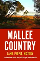 Mallee Country: Land, Leute, Geschichte - Mallee Country: Land, People, History