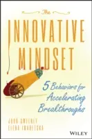 Die innovative Denkweise: 5 Verhaltensweisen zur Beschleunigung von Durchbrüchen - The Innovative Mindset: 5 Behaviors for Accelerating Breakthroughs