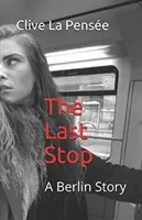 The Last Stop: Eine Berliner Geschichte - The Last Stop: A Berlin Story