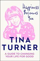 Happiness Becomes You - Ein Leitfaden, um Ihr Leben zum Guten zu verändern - Happiness Becomes You - A Guide to Changing Your Life for Good