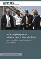 Bewertung der Einhaltung der Nelson-Mandela-Regeln: Eine Checkliste für interne Inspektionsmechanismen - Assessing Compliance with the Nelson Mandela Rules: A Checklist for Internal Inspection Mechanisms