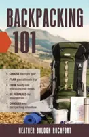 Backpacking 101: Die richtige Ausrüstung auswählen, die ultimative Reise planen, herzhafte und energiespendende Mahlzeiten kochen, für Notfälle gerüstet sein, C - Backpacking 101: Choose the Right Gear, Plan Your Ultimate Trip, Cook Hearty and Energizing Trail Meals, Be Prepared for Emergencies, C