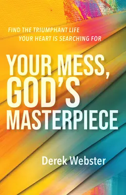 Dein Chaos, Gottes Meisterwerk: Finde das triumphale Leben, nach dem dein Herz sucht - Your Mess, God's Masterpiece: Find the Triumphant Life Your Heart Is Searching for